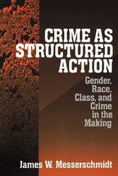 Cover Art for 9780761907183, Crime as Structured Action: Gender, Race, Class, and Crime in the Making by James W. Messerschmidt