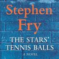 Cover Art for 9780091801519, The Stars' Tennis Balls by Stephen Fry