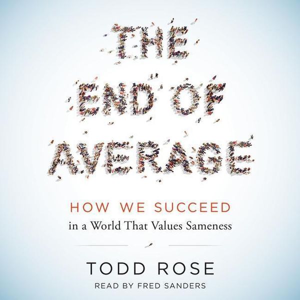 Cover Art for 9781504645720, The End of Average: How We Succeed in a World That Values Sameness by Todd Rose
