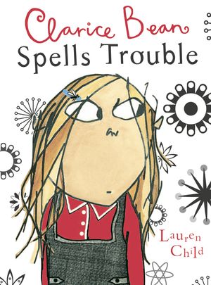 Cover Art for 9780763629038, Clarice Bean Spells Trouble by Lauren Child