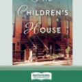 Cover Art for 9780369312396, The Children's House (16pt Large Print Edition) by Alice Nelson