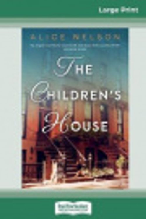 Cover Art for 9780369312396, The Children's House (16pt Large Print Edition) by Alice Nelson