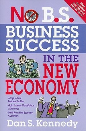 Cover Art for 9781599183619, Business Success for the New Economy by Dan S. Kennedy