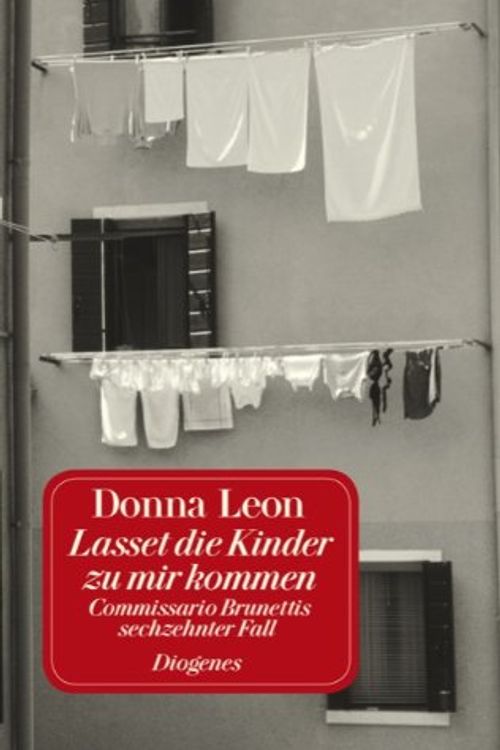 Cover Art for 9783257231861, Lasset die Kinder zu mir kommen, Jubiläumsausgabe by Leon, Donna, Seibicke, Christa E.