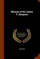 Cover Art for 9781345786248, Memoir of Sir James Y. Simpson by Duns, Senior Lecturer John (Associate Professor, Monash Universi