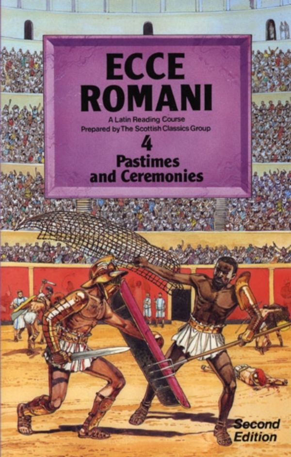 Cover Art for 9780050035474, Ecce Romani: Pastimes and Ceremonies Bk. 4 by Scottish Classics Group