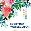 Cover Art for B01N7SOJIB, Everyday Watercolor: Learn to Paint Watercolor in 30 Days by Jenna Rainey