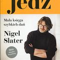 Cover Art for 9788362903313, Jedz Mala ksiega szybkich dan by Nigel Slater