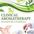Cover Art for 8601416489421, Clinical Aromatherapy: Essential Oils in Healthcare, 3e: Written by Jane Buckle PhD RN, 2015 Edition, (3rd Edition) Publisher: Churchill Livingstone [Paperback] by Jane Buckle, Ph.D., RN