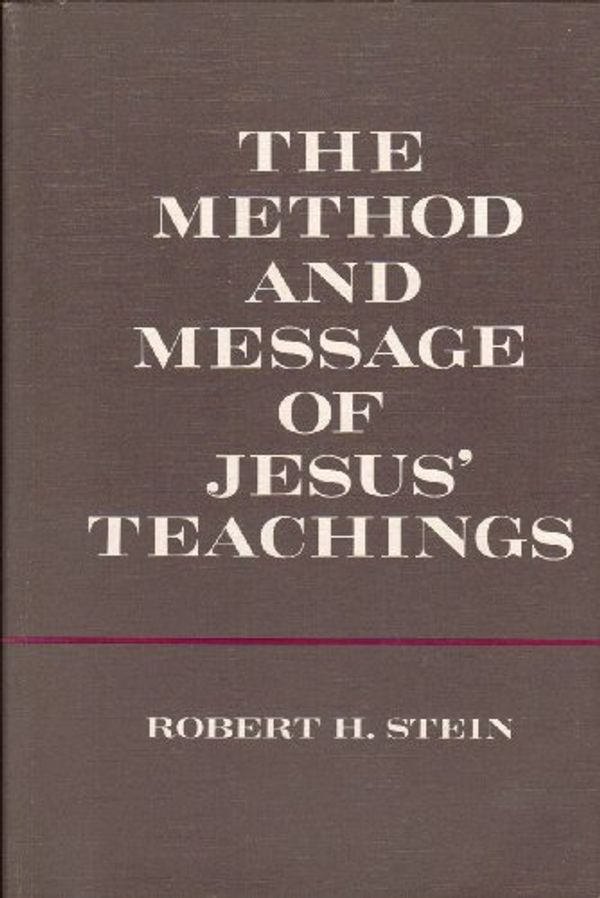 Cover Art for 9780664242169, The Method and Message of Jesus' Teachings by Robert H. Stein