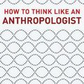 Cover Art for 9780691178783, How to Think Like an Anthropologist by Matthew Engelke