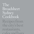 Cover Art for 9781743549124, The Broadsheet Sydney Cookbook by Broadsheet