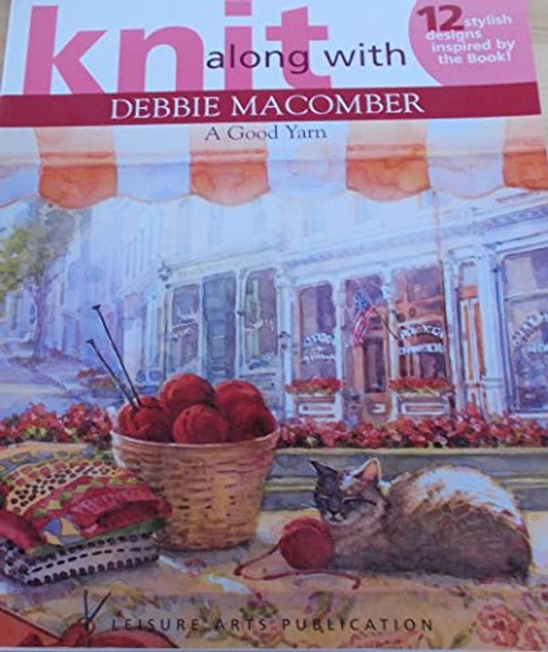 Cover Art for 9781574865110, Knit Along with Debbie Macomber: A Good Yarn (Leisure Arts #4135) by Debbie Macomber, Leisure Arts