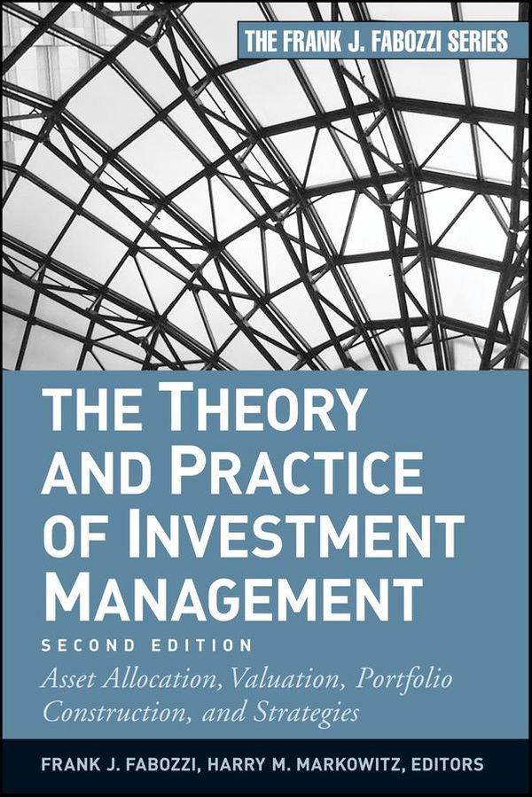 Cover Art for 9781118067567, The Theory and Practice of Investment Management: Asset Allocation, Valuation, Portfolio Construction, and Strategies by Frank J. Fabozzi, Harry M. Markowitz