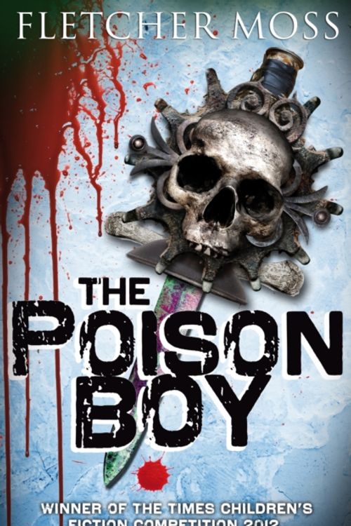 Cover Art for 9781908435446, The Poison Boy by Fletcher Moss