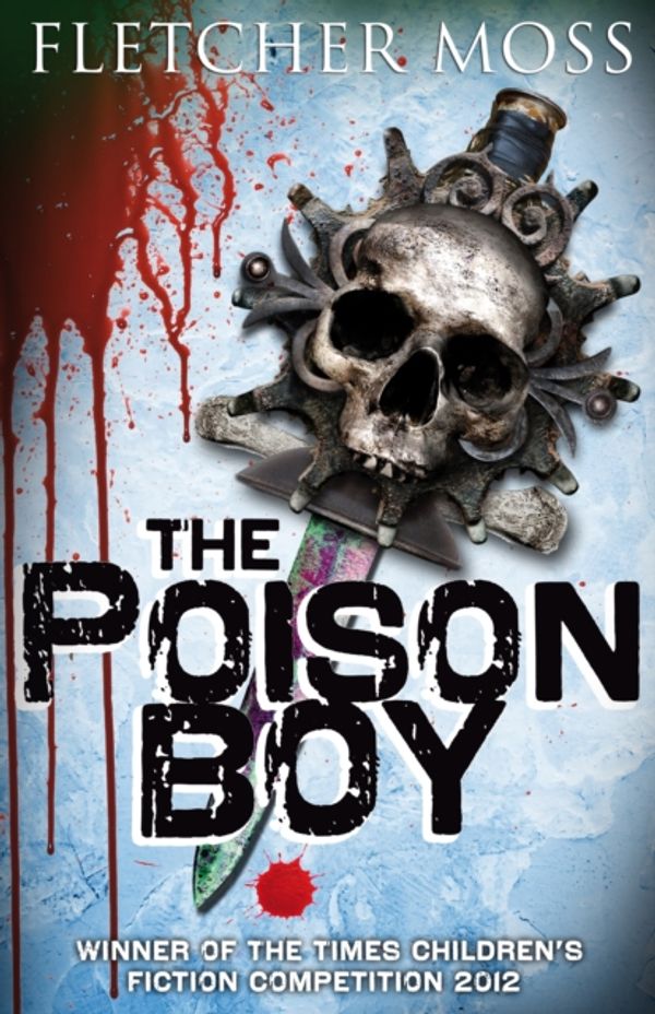 Cover Art for 9781908435446, The Poison Boy by Fletcher Moss