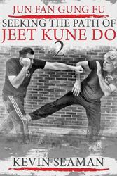 Cover Art for 9780983921479, Jun Fan Gung Fu-Seeking The Path Of Jeet Kune Do 2: Volume 2 by Kevin R Seaman