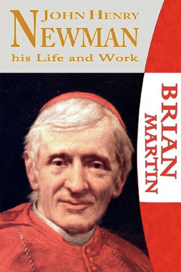Cover Art for 9780852448076, John Henry Newman-His Life and Work by Brian Martin
