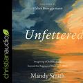 Cover Art for 9798200526246, Unfettered: Imagining a Childlike Faith beyond the Baggage of Western Culture by Mandy Smith