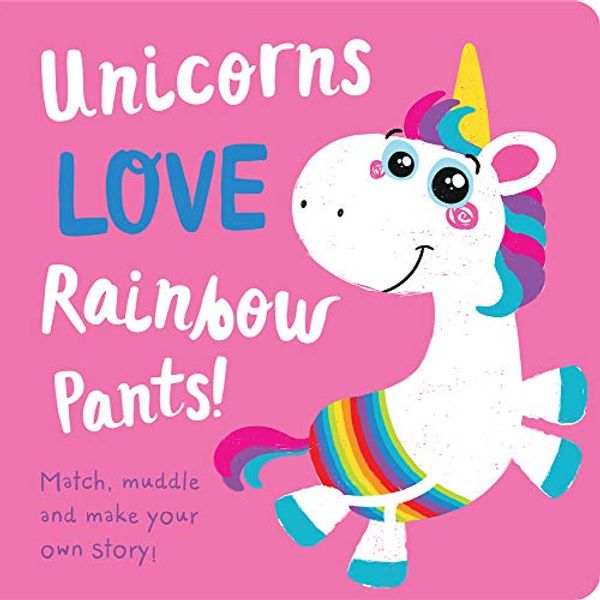 Cover Art for 9781787009875, Unicorns Love Rainbow Underpants! by Jenny Copper