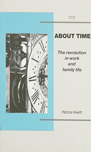Cover Art for 9781854890405, About Time: The Revolution in Work and Family Life by Patricia Hewitt