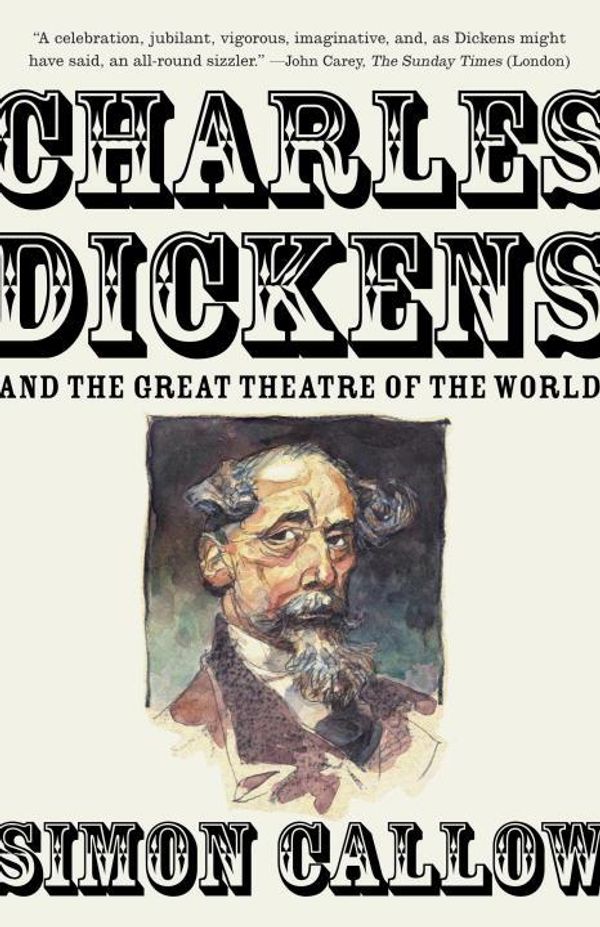 Cover Art for 9780345803245, Charles Dickens and the Great Theatre of the World by Simon Callow