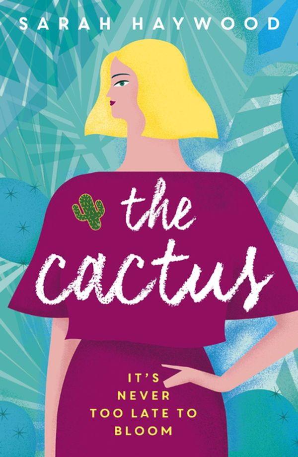 Cover Art for 9781473660649, The Cactus: A Reese Witherspoon x Hello Sunshine Book Club Pick by Sarah Haywood