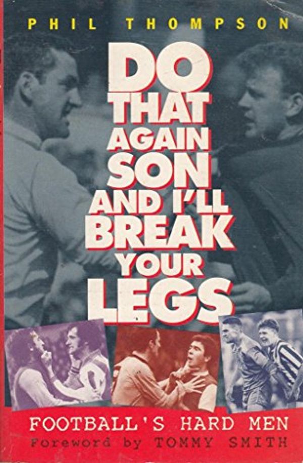 Cover Art for 9780753500026, Do That Again Son, and I'll Break Your Legs by Phil Thompson