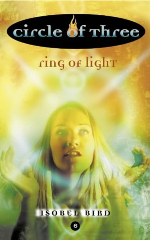 Cover Art for 9780007120413, Ring of Light (Circle of Three) by Isobel Bird