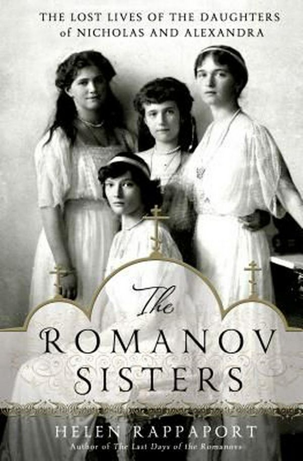Cover Art for 9781250020208, The Romanov Sisters by Helen Rappaport