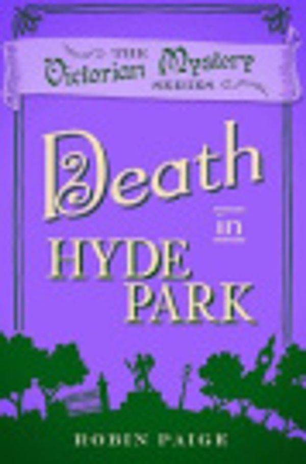 Cover Art for 9780857300324, Death in Hyde Park by Robin Paige