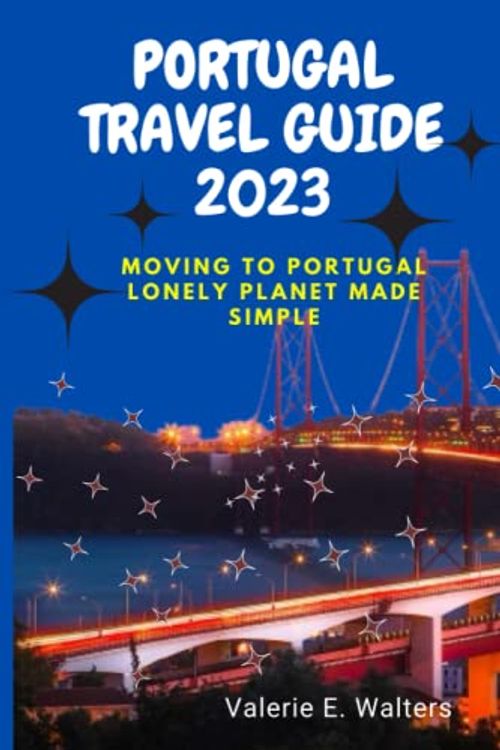 Cover Art for 9798374343656, Portugal Travel Guide 2023 by Valerie E Walters