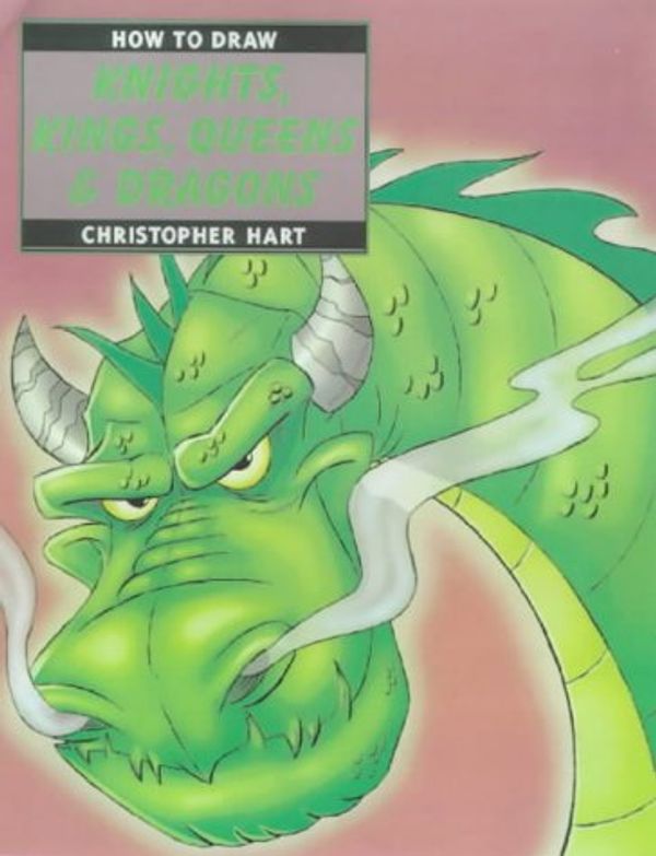 Cover Art for 9780823023783, How to Draw Knights, Kings, Queens and Dragons by Christopher Hart