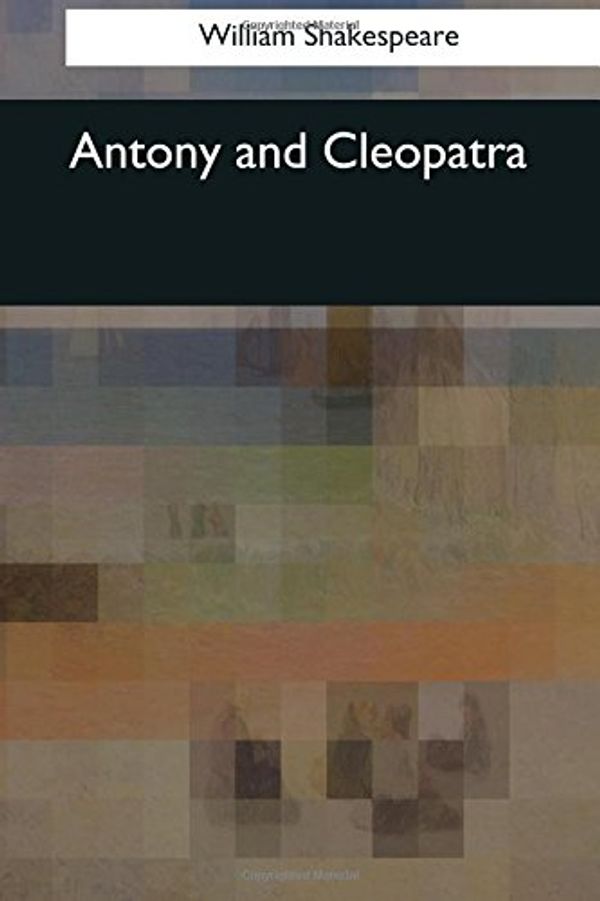 Cover Art for 9781544060484, Antony and Cleopatra by William Shakespeare