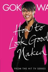 Cover Art for 9780007267248, "How to Look Good Naked" by Gok Wan