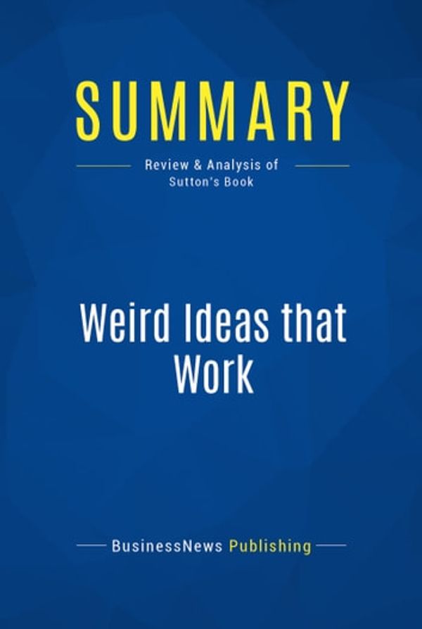 Cover Art for 9782511017012, Summary: Weird Ideas that Work : Review and Analysis of Sutton's Book by Unknown