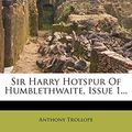 Cover Art for 9781247510965, Sir Harry Hotspur of Humblethwaite, Issue 1... by Anthony Trollope