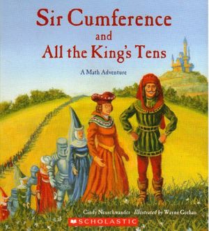 Cover Art for 9780545293433, Sir Cumference and All the King's Tens: A Math Adventure by Cindy Neuschwander