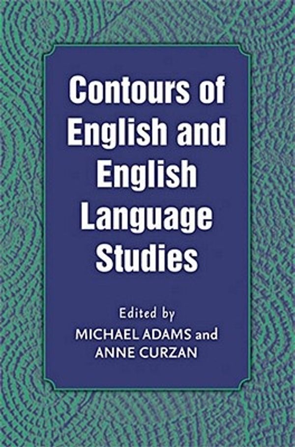 Cover Art for 9780472034666, Contours of English and English Language Studies by Anne Curzan