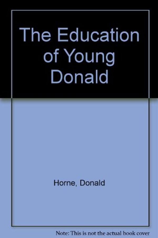 Cover Art for 9780140110340, Education of Young Donald, Parts 1-4 by Donald Horne