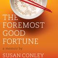 Cover Art for 9780307595201, The Foremost Good Fortune by Susan Conley