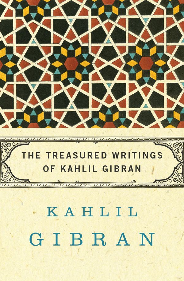 Cover Art for 9781453235539, The Treasured Writings of Kahlil Gibran by Andrew Dib Sherfan, Anthony R. Ferris, Kahlil Gibran, Martin L. Wolf