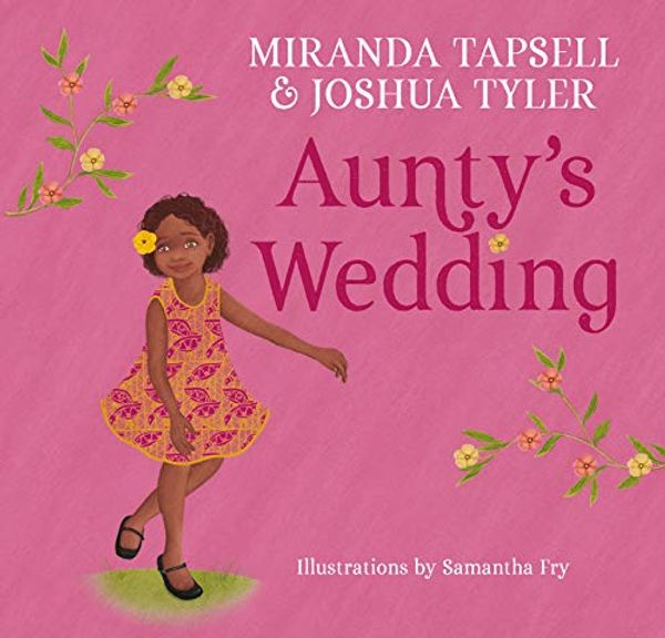 Cover Art for B08GQCJQP1, Aunty's Wedding by Miranda Tapsell, Joshua Tyler, Samantha Fry