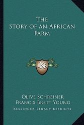 Cover Art for 9781162776880, The Story of an African Farm by Olive Schreiner