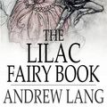 Cover Art for 9781775410164, The Lilac Fairy Book by Andrew Lang