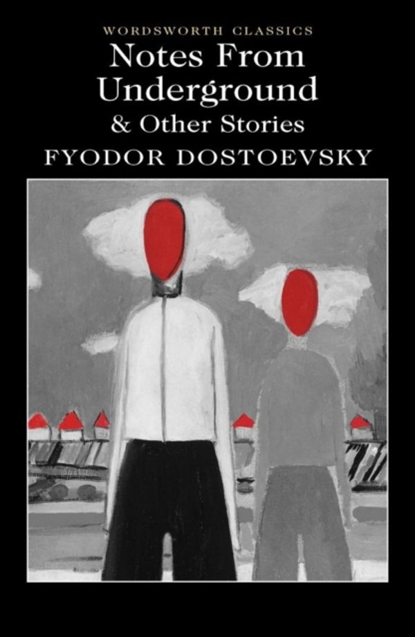 Cover Art for 9781840225778, Notes from Underground & Other StoriesWordsworth Classics by Fyodor Dostoevsky