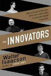 Cover Art for 9781471138799, The Innovators: How a Group of Inventors, Hackers, Geniuses and Geeks Created the Digital Revolution by Walter Isaacson