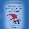 Cover Art for 9780307879493, Speaking from Among the Bones by Alan Bradley