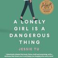 Cover Art for B086JHBM4K, A Lonely Girl Is a Dangerous Thing by Jessie Tu