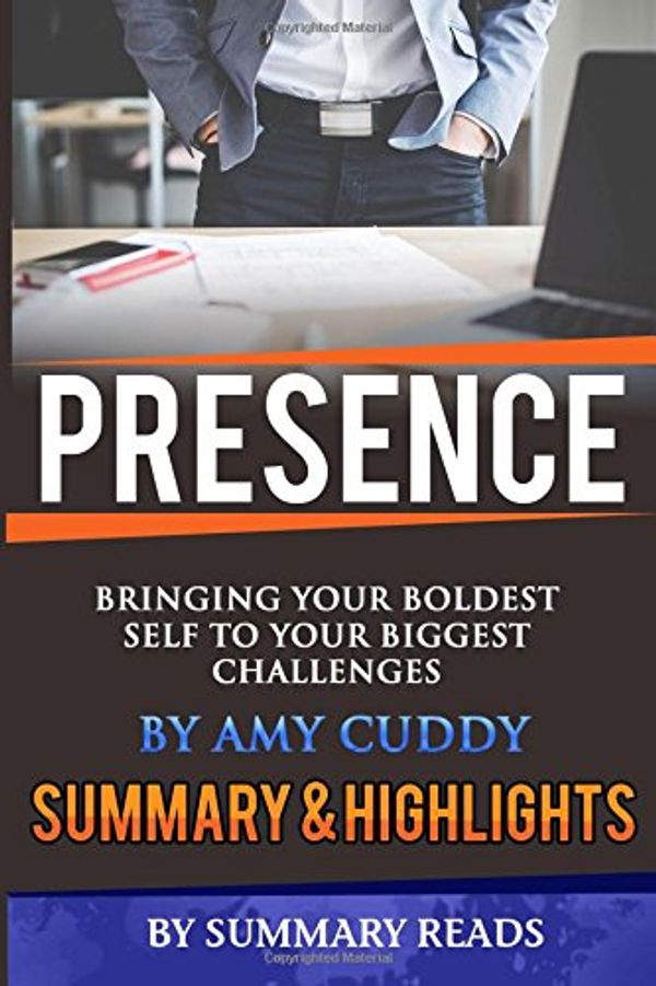 Cover Art for 9781522997528, Presence: Bringing Your Boldest Self to Your Biggest Challenges by Amy Cuddy | Summary & Highlights by Summary Reads